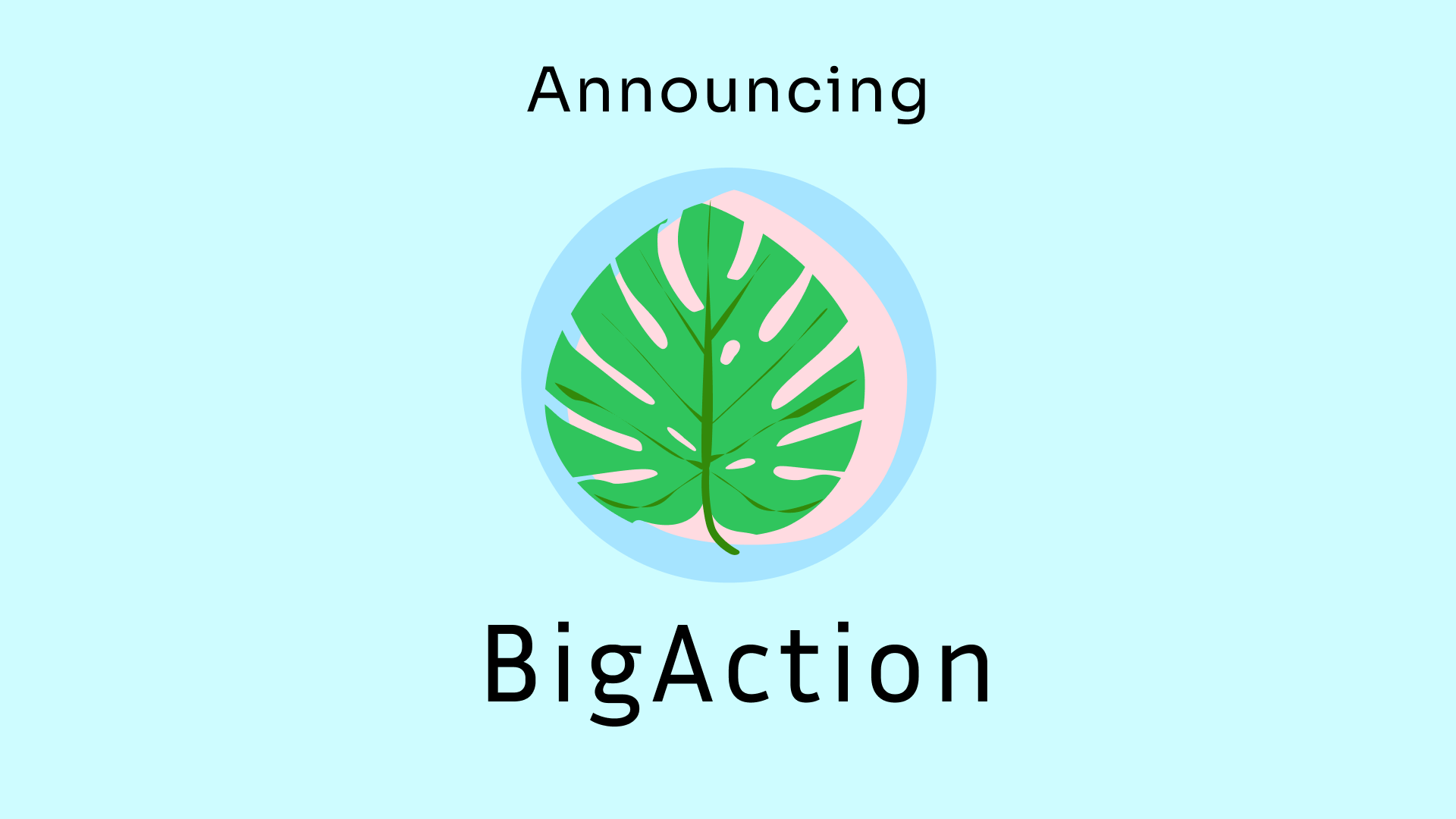 Announcing BigAction